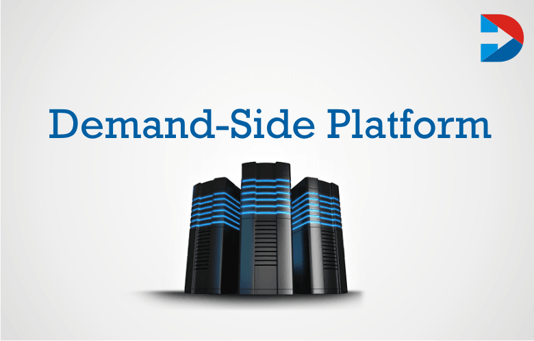 What Is A Demand-Side Platform Or DSP?