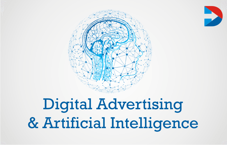 Digital Advertising And Artificial Intelligence: A Match Made In Heaven!
