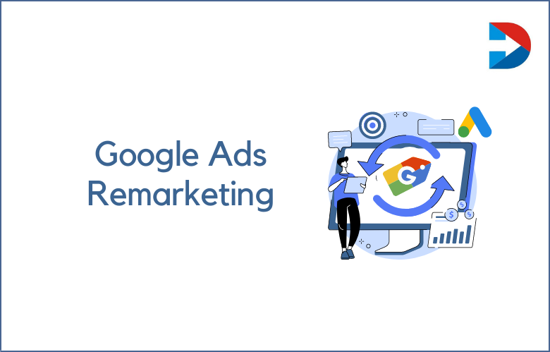 Google Ads Remarketing: How Does Google Ads Remarketing Work