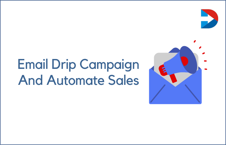 How To Launch An Email Drip Campaign And Automate Sales