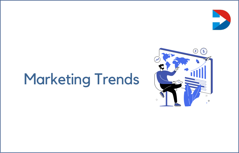 Marketing Trends To Look Out For In 2022