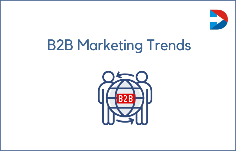 B2B Marketing Trends To Watch In 2022