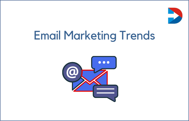 Email Marketing Trends To Watch In 2022