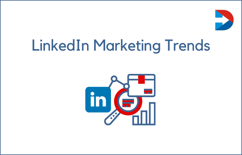 LinkedIn Marketing Trends Brands Need To Know In 2023