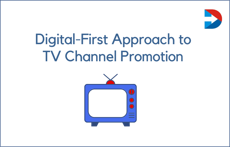 Ways To Promote TV Channel Effectively Using Digital Marketing
