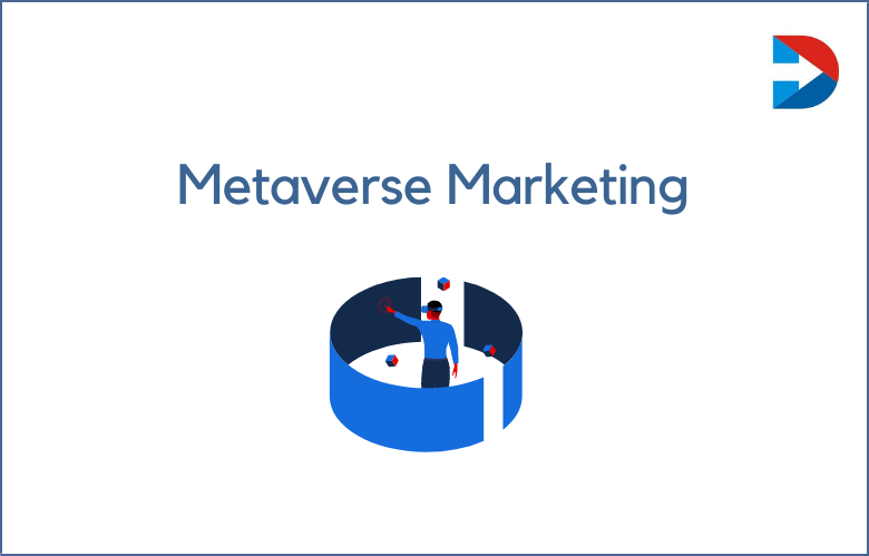 Metaverse Marketing: The Future Of Interactive Marketing