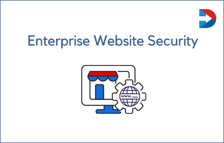 Security Best Practices To Keep Your Enterprise Website Safe