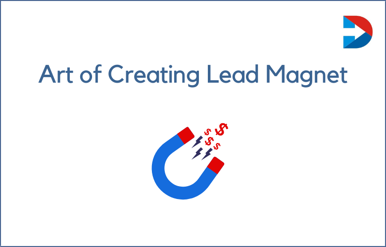 The Art Of Creating A Winning Lead Magnet