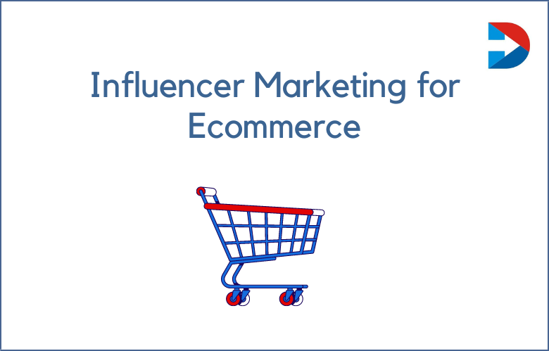 Influencer Marketing For Ecommerce Brands