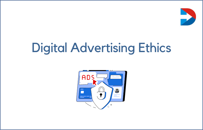 Digital Advertising Ethics: The Ethical Dilemma Of Digital Advertising
