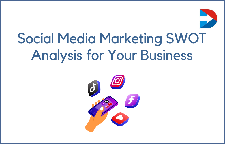 How To Conduct A Social Media Marketing SWOT Analysis For Your Business